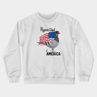 100 percent Pigeon Dad of America Crewneck Sweatshirt